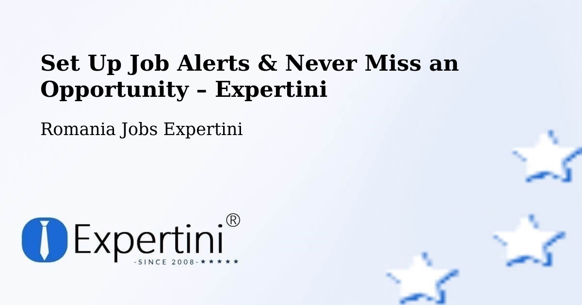 Job Alerts Guide – Get Notified About New Jobs in Ip - Ip, Romania Jobs Expertini